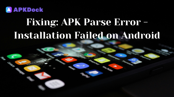Fixing: APK Parse Error – Installation Failed on Android