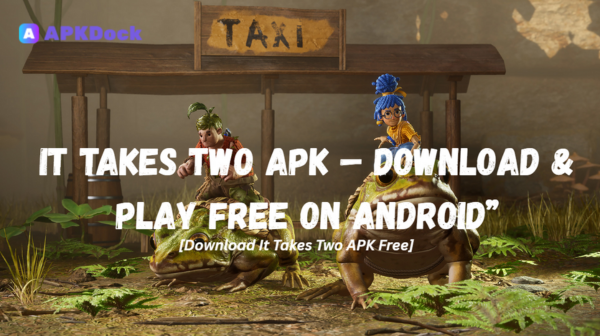 It Takes Two APK (Latest Version 1.0(1)) – Download for Android Free