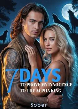7 DAYS TO PROVE MY INNOCENCE TO THE ALPHA KING Novel Cover