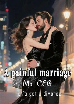 A painful marriage: Mr. CEO, let's get a divorce Novel Cover