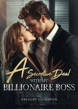 A Secretive Deal with My Billionaire Boss Novel Cover