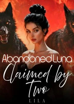 Abandoned Luna: Claimed by Two Novel Cover