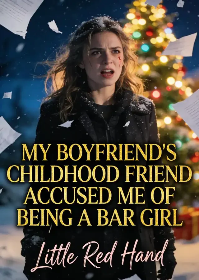My Boyfriend's Childhood Friend Accused Me Of Being  A Bar Girl