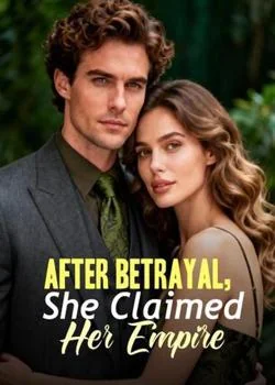 After Betrayal, She Claimed Her Empire Novel Cover