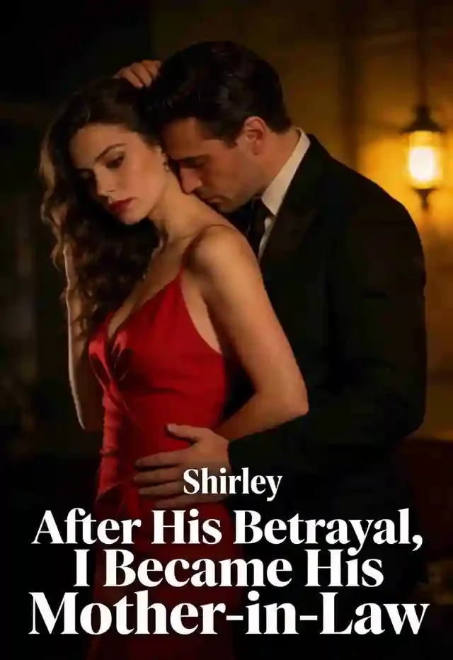 After His Betrayal, I Became His Mother-in-Law