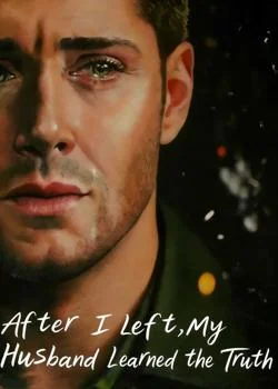 After I Left, My Husband Learned the Truth Novel Cover