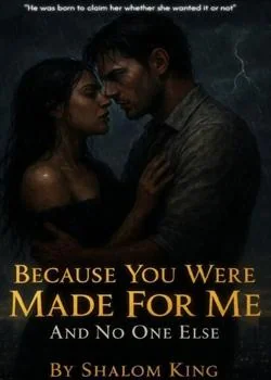 Because You Were Made For Me And No One Else Novel Cover