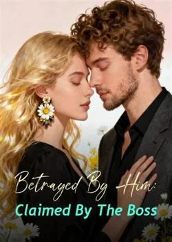 Betrayed By Him: Claimed By The Boss Novel Cover