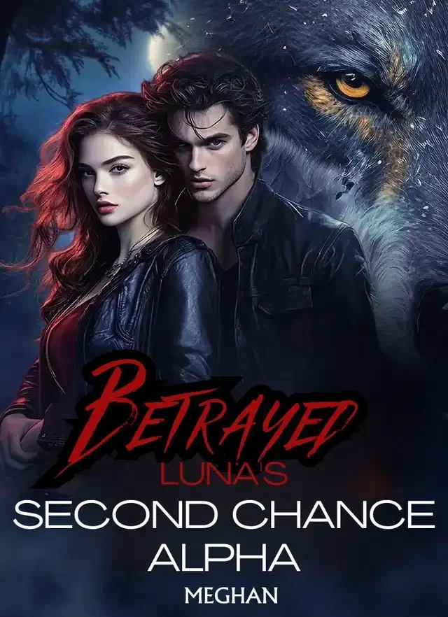Betrayed Luna's Second Chance Alpha