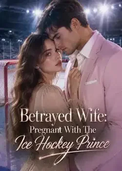 Betrayed Wife: Pregnant With The Ice Hockey Prince Novel Cover