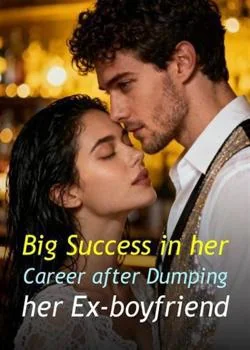 Big Success in her Career after Dumping her Ex-boyfriend Novel Cover