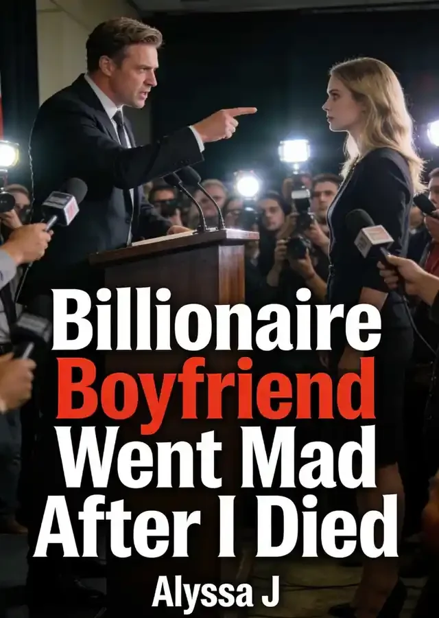 Billionaire Boyfriend Went Mad After I Died