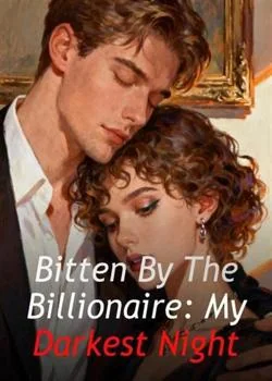 Bitten By The Billionaire: My Darkest Night Novel Cover