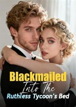 Blackmailed Into The Ruthless Tycoon's Bed
