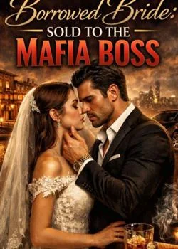 Borrowed bride: Sold to the Mafia boss Novel Cover