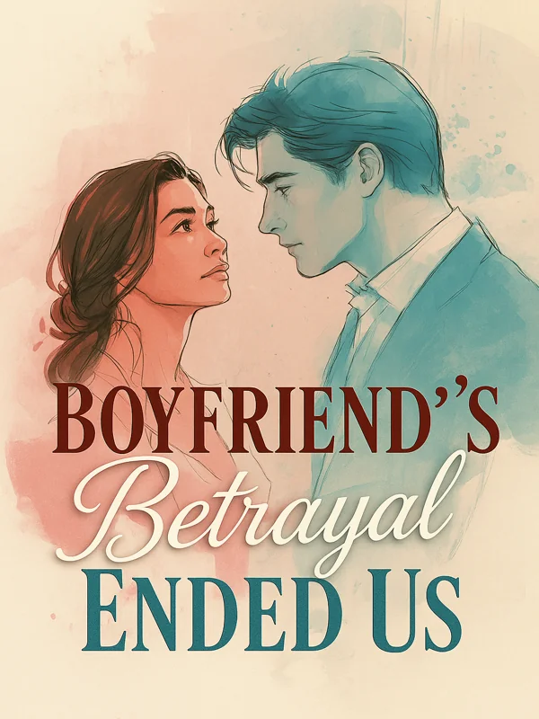 Boyfriend's Betrayal Ended Us