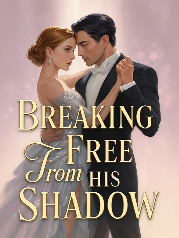 Breaking Free from His Shadow Novel Cover
