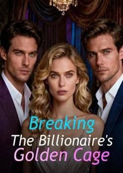 Breaking The Billionaire's Golden Cage Novel Cover
