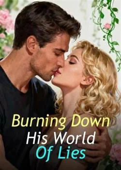 Burning Down His World Of Lies Novel Cover