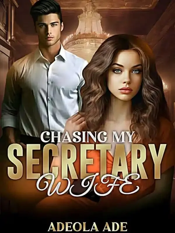 Chasing My Secretary Wife