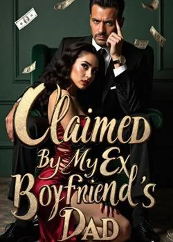Claimed By My Ex Boyfriend's Dad