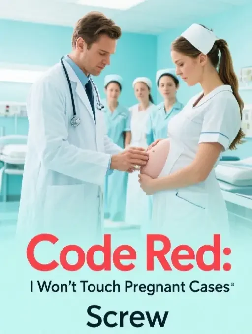 Code Red: I Won't Touch Pregnant Cases