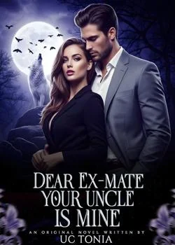 Dear Ex-mate, Your Uncle Is Mine  Novel Cover