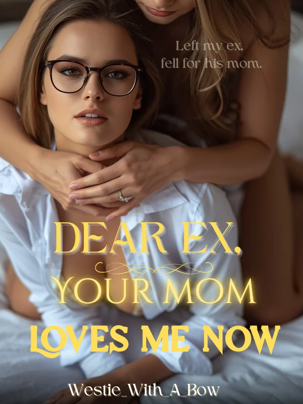 Dear Ex, Your Mom Loves Me Now Novel Cover