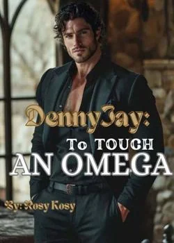 DENNYJAY: TO TOUCH AN OMEGA Novel Cover