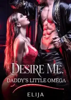 Desire Me, Daddy Little Omega  Novel Cover
