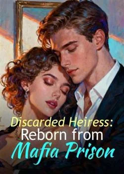 Discarded Heiress: Reborn from Mafia Prison Novel Cover