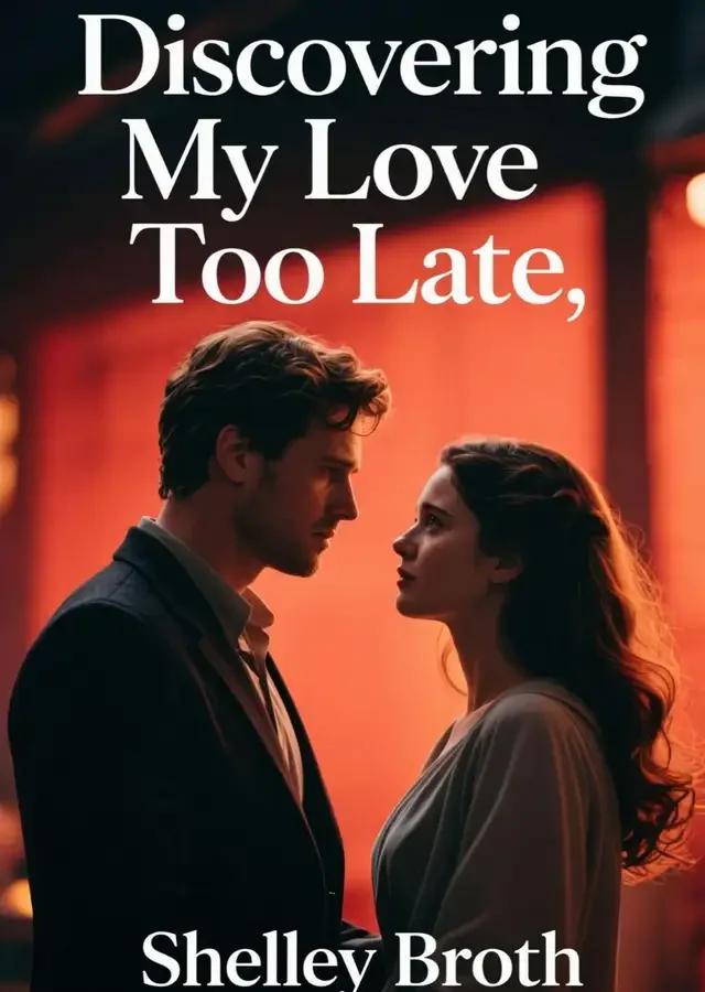 Discovering My Love Too Late