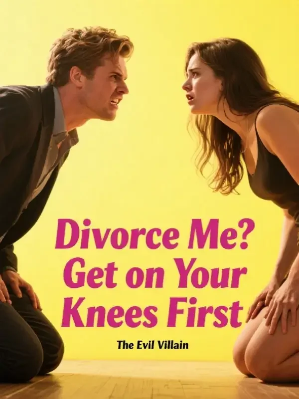 Divorce Me? Get on Your Knees First Novel Cover