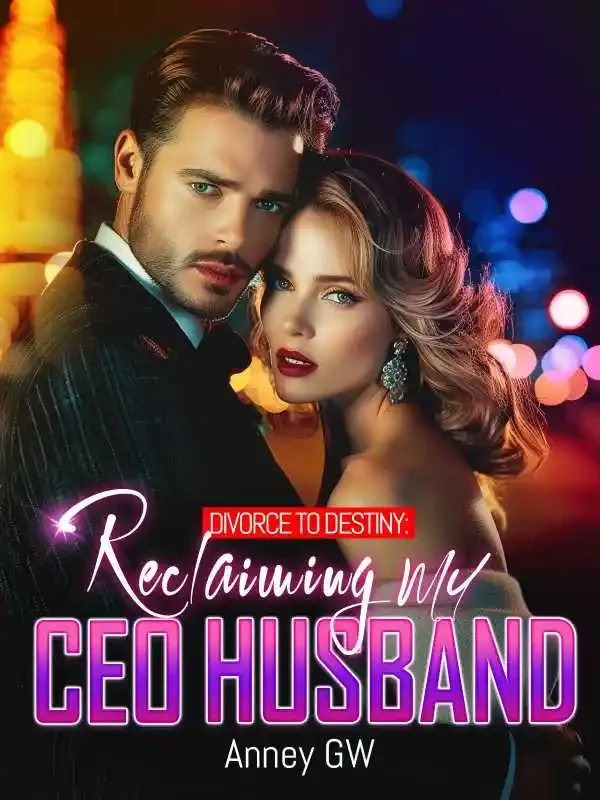 Divorce to Destiny: Reclaiming My CEO Husband