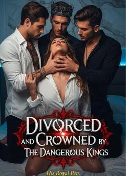 Divorced And Crowned By The Dangerous Kings Novel Cover