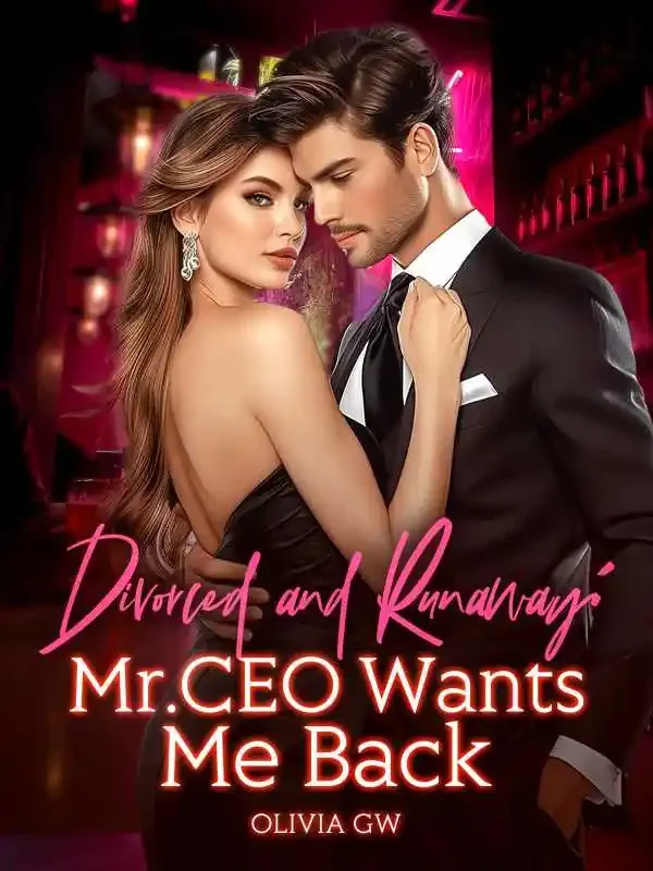 Divorced and Runaway: Mr. CEO Wants Me Back