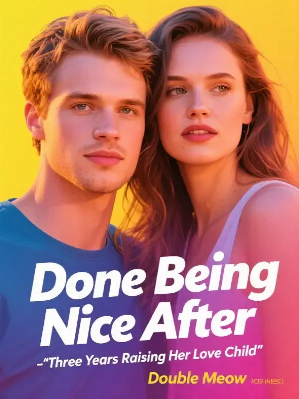 Done Being Nice After Three Years Raising Her Love Child Novel Cover