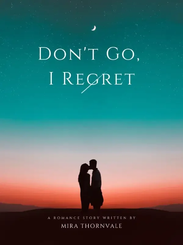 Don't Go, I Regret