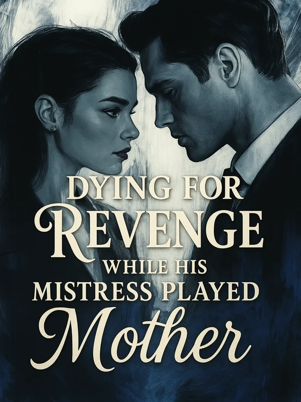 Dying for Revenge While His Mistress Played Mother