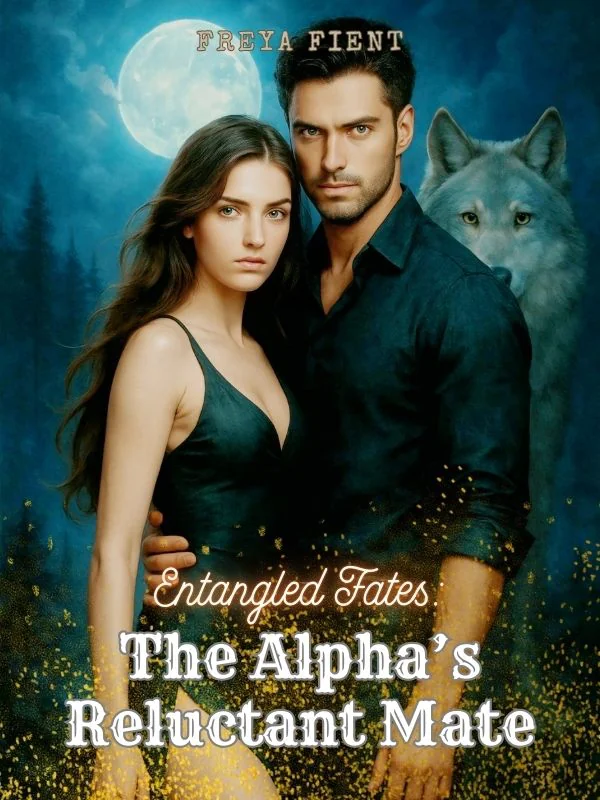 Entangled Fates : The Alpha's Reluctant Mate Novel Cover