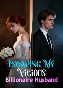 Escaping My Vicious Billionaire Husband Novel Cover