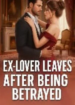 Ex-lover Leaves After Being Betrayed  Novel Cover