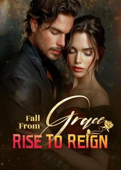 Fall From Grace, Rise To Reign Novel Cover