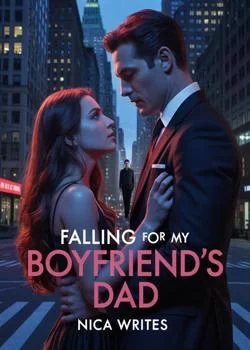 FALLING FOR MY BOYFRIEND'S DAD  Novel Cover