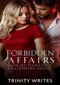 Forbidden Affairs With My fiance's Billionaire Uncle  Novel Cover