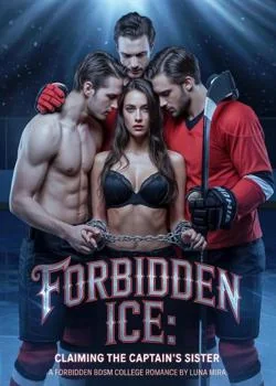 FORBIDDEN ICE: CLAIMING THE CAPTAIN'S SISTER Novel Cover