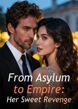From Asylum to Empire: Her Sweet Revenge Novel Cover