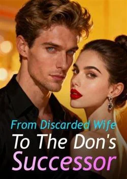 From Discarded Wife To The Don's Successor Novel Cover