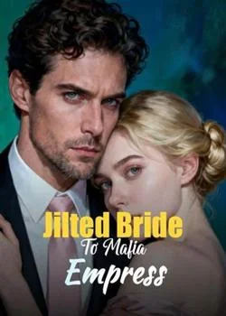 From Jilted Bride To Mafia Empress Novel Cover