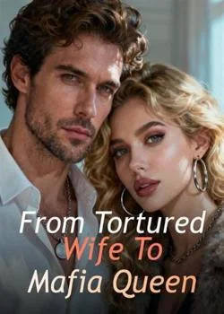 From Tortured Wife To Mafia Queen Novel Cover